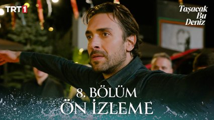 Taşacak Bu Deniz 8. Bölüm Ön İzleme