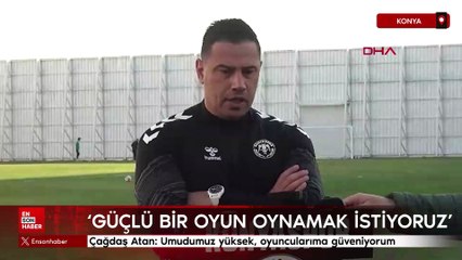 Çağdaş Atan: Umudumuz yüksek, oyuncularıma güveniyorum