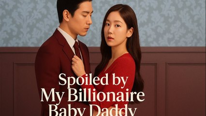 SPOILED BY MY BILLIONAIRE BABY DADDY.