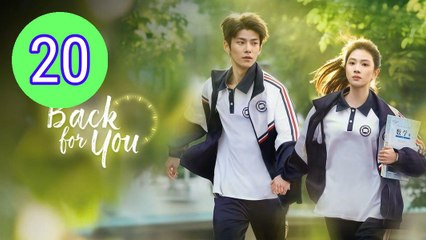 Back for You  Reversing Time Episode 20 Engsub