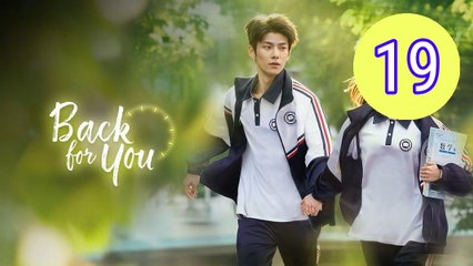 Back for You  Reversing Time Episode 19 Engsub