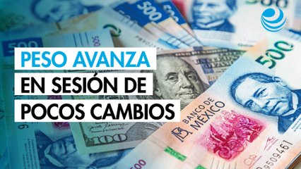 Peso avanza marginalmente frente al dólar en sesión de pocos cambios