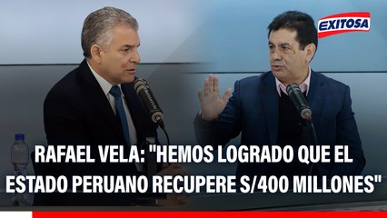 Rafael Vela tras cuestionamientos de Tomás Gálvez: "Hemos logrado que el Estado peruano recupere S/400 millones"