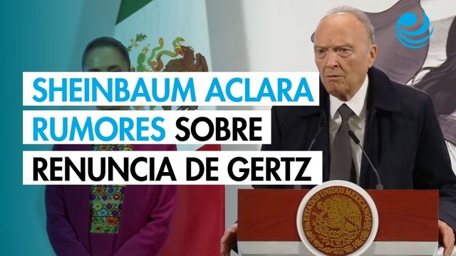 Sheinbaum habla sobre posible renuncia de Gertz Manero a la FGR; recibí una carta del Senado , dice