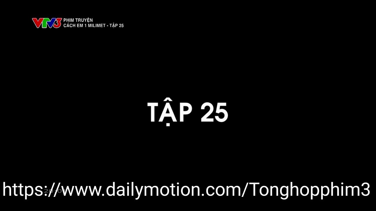 FULL Cách Em 1 Milimet Tập 25 - Phim Việt Nam VTV3