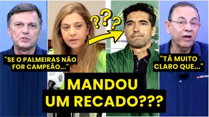 LEILA MANDOU RECADO A ABEL??? "Cara, se o Palmeiras PERDER A FINAL pro Flamengo, VAMOS VER se..."