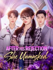 After His Rejection, She Unmasked (2025) – FULL [Eng Sub]