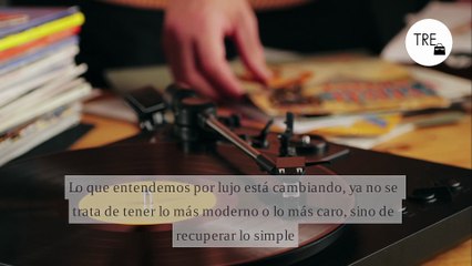 El nuevo lujo entre los millonarios ahora va de sentirse conectados, pero no con otras personas: sino con la tecnología análoga que está regresando con fuerza