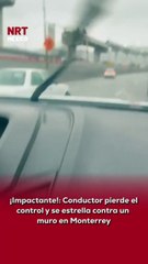 🚨 Un conductor perdió el control de su vehículo y terminó choc@ndo brutalm3nte contra un muro en plena avenida de Monterrey. Las imágenes han causado impacto en redes.