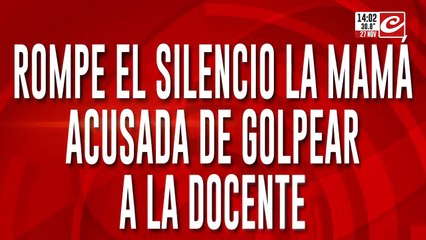 Rompe el silencio la mamá acusada de golpear a la docente