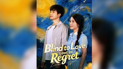 Blind To Love, Lost In Regret Full Episode - Full Movie