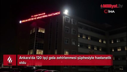 Ankara'da 120 işçi gıda zehirlenmesi şüphesiyle hastanelik oldu
