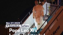 Pope Leo XIV Lands in Istanbul
