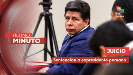 Condenan a expresidente de Perú Pedro Castillo a 11 años de prisión