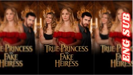 True Princess vs Fake Heiress #FullMovie _ ReelShort _ @LOVE