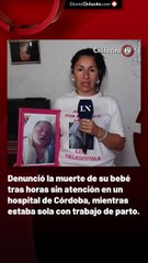 Denunció la muerte de su bebé tras horas sin atención en un hospital de Córdoba, mientras estaba sola con trabajo de parto.