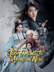 Too Famous To Abandon - Full