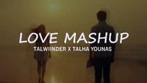 Love Mashup - Talwiinder X Talha Yunus