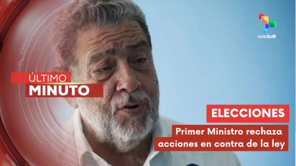 Primer Ministro exige respeto al proceso electoral en San Vicente y las Granadinas