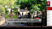 Feminicidio en Chiapa de Corzo; suman tres casos en una semana en Chiapas