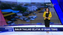 Penampakan Banjir Terjang Thailand Selatan Tewaskan 82 Orang Lebih, Songkhla Darurat Bencana