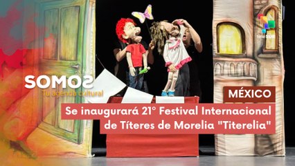 Se inaugurará 21º Festival Internacional de Títeres de Morelia "Titerelia" SOMOS 27-11-2025