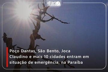 Poço Dantas, São Bento, Joca Claudino e mais 10 cidades entram em situação de emergência, na Paraíba