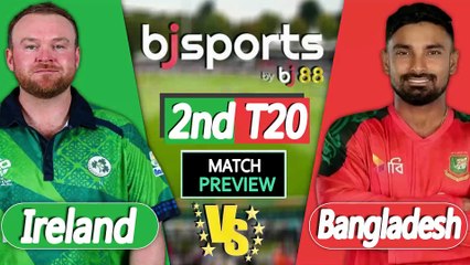Bangladesh vs Ireland 2025 | BAN vs IRE 2nd T20 Match Preview |