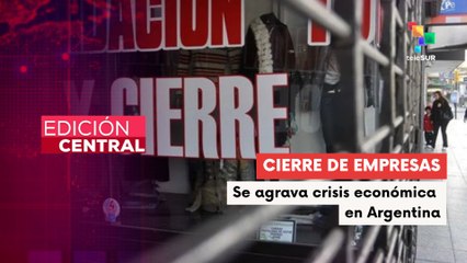 Cierre masivo de empresas agrava crisis económica en Argentina