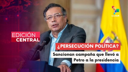 Sancionan campaña presidencial del pdte. Gustavo Petro del 2022