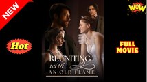 [New] Reuniting With An Old Flame - Full Movie