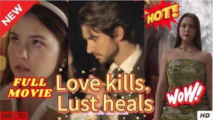 Love Kills Lust Heal Full Movies English Sub