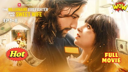 The Billionaire Firefighter and His Sweet Wife Full Movies English Sub