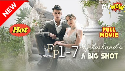 [New] My Husband Is A Big Shot #flextv - Full Movie