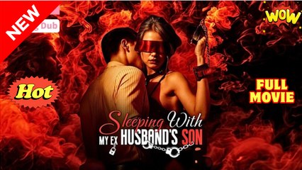 Forbidden Love Falling For My Ex's Son (2025) - FULL [Eng Sub]