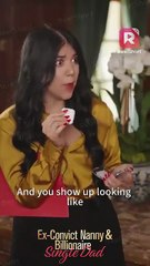 The ex-con is the billionaire's daughter's real mother? |Ex-Convict Nanny and Billionaire Single Dad