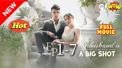 [New] My Husband Is A Big Shot #flextv - Full Movie