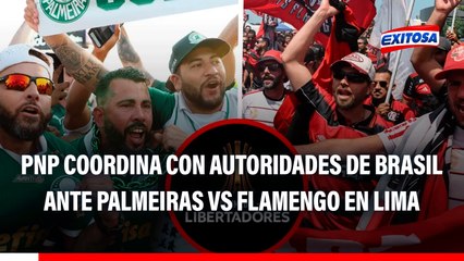 Palmeiras vs Flamengo: PNP coordina con Brasil por presencia de BARRAS y venta de entradas