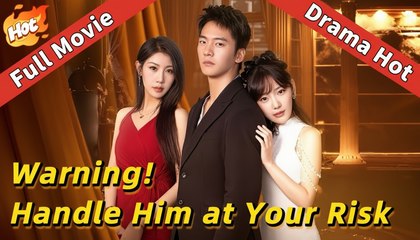 [EngSub] Warning! Handle Him At Your Risk - Full Movie