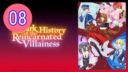 The Dark History of the Reincarnated Villainess Episode 8 Engsub