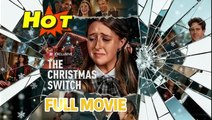 The Christmas Switch #Full2025 _ ReelShort
