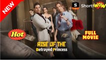 Rise Of The Betrayed Princess (2025) - FULL [Eng Sub]