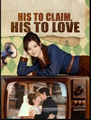 His to Claim His to Love Chinese Drama - English Sub
