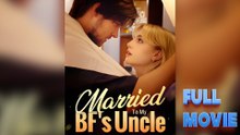 Married To My BFs Uncle [ SHORT DRAMA WITH HIGH QUALITY 2025 ]