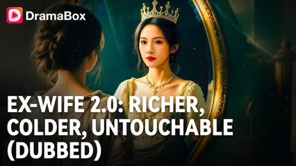 Ex-Wife 2.0- Richer, Colder. Untouchable (Dramabox)