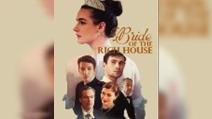 Bride Of The Rich House Full Movie