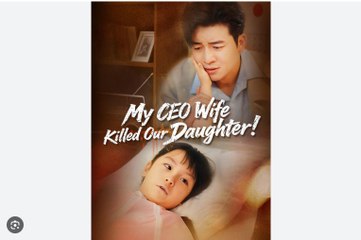 My CEO Wife Killed Our Daughter Chinese Drama - English Sub