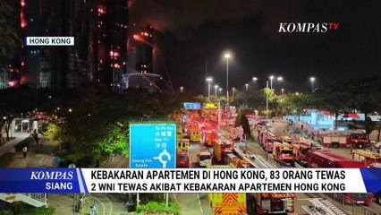 Kebakaran Apartemen di Hong Kong, Pemerintah Bentuk Tim Investigasi |KOMPAS SIANG