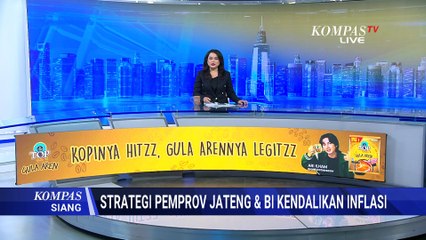 Jaga Daya Beli Masyarakat, Strategi Pemprov Jateng dan BI Kendalikan Inflasi | KOMPAS SIANG