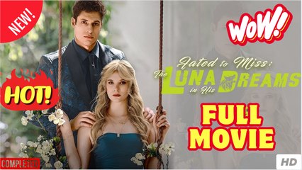 Fated to Miss - The Luna in His Dreams Short Drama